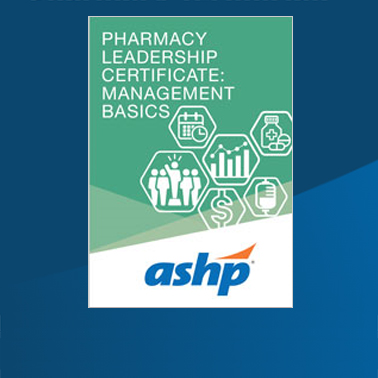 Pharmacy Leadership Certificate: Management Basics
