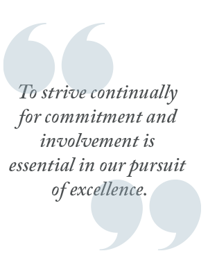 To strive continually for commitment and involvement is essential in our pursuit of excellence