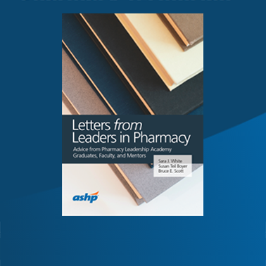 Letters from Leaders in Pharmacy