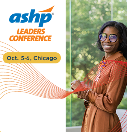 ASHP Leaders Conference - Oct. 5-6, Chicago.