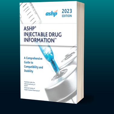 ASHP® Injectable Drug Information™ 2023