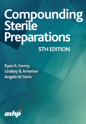 Compounding Sterile Preparations: Fourth Edition